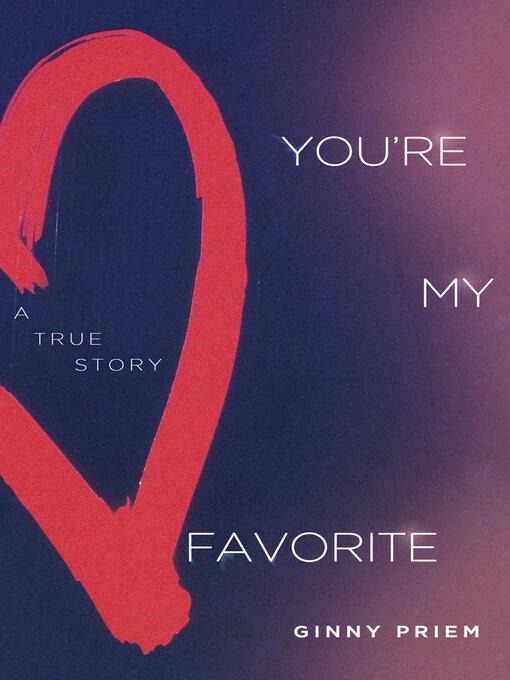 Title details for You're My Favorite by Ginny Priem - Available